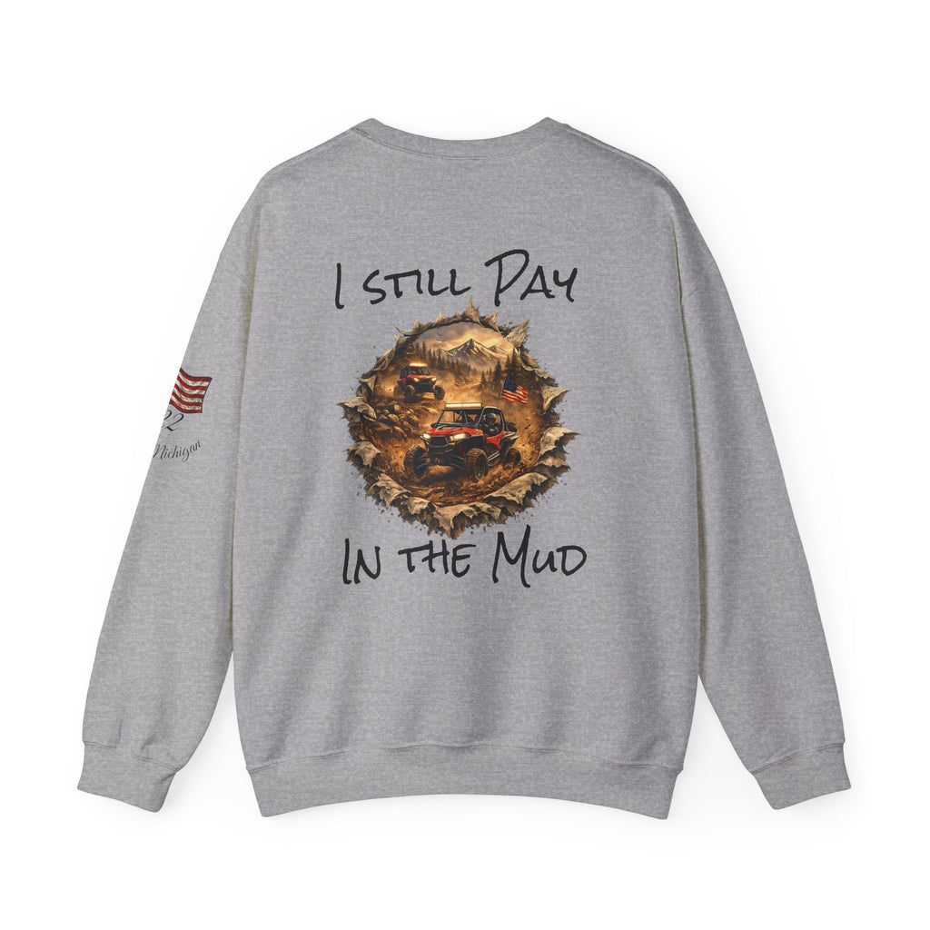 I Still Play in the Mud Sweatshirt