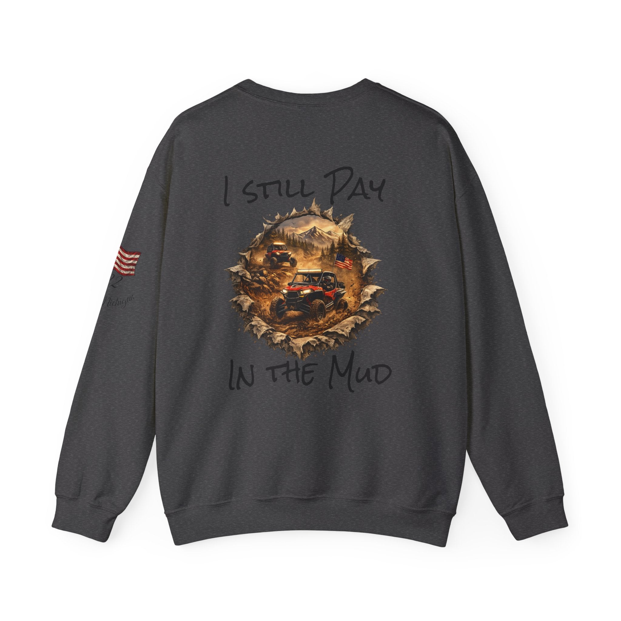 I Still Play in the Mud Sweatshirt