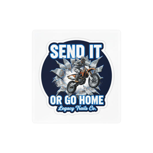 Send It - Or Go Home Trail Sticker