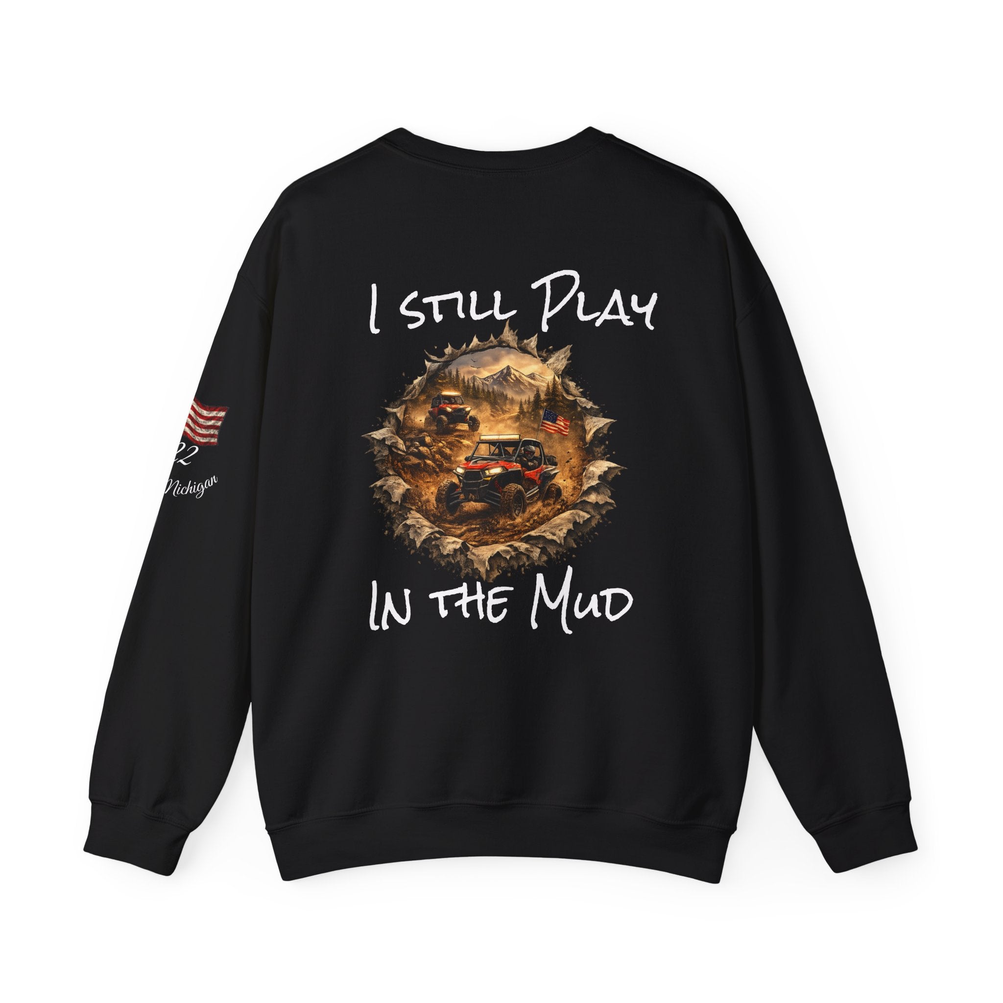 I Still Play in the Mud Sweatshirt