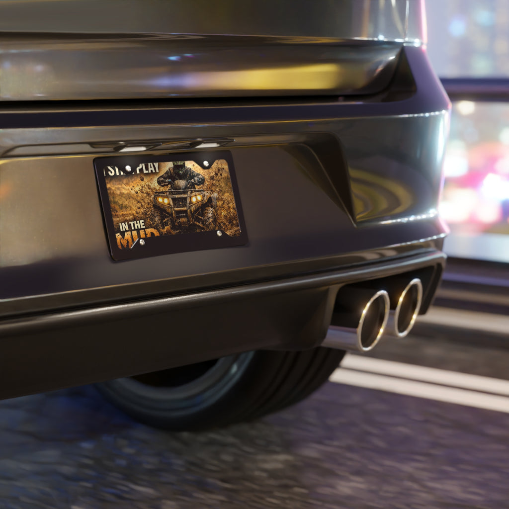 I Still Play in the Mud ATV Vanity Plate — Mud Rider License Plate
