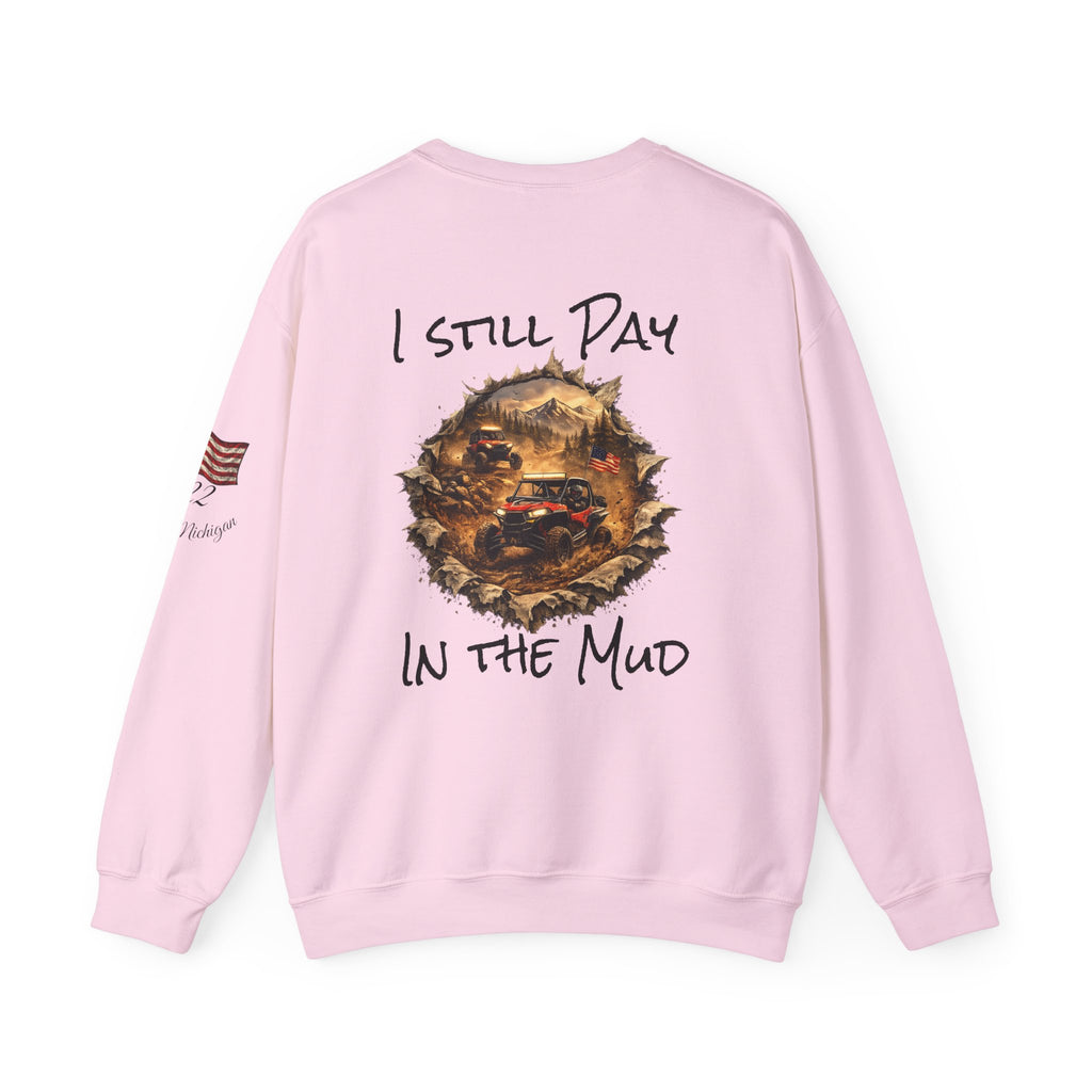 I Still Play in the Mud Sweatshirt