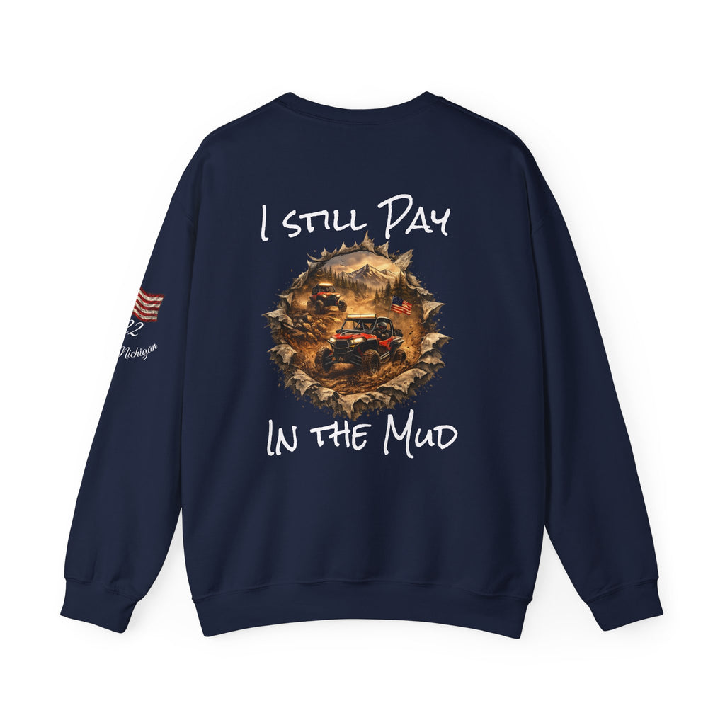 I Still Play in the Mud Sweatshirt