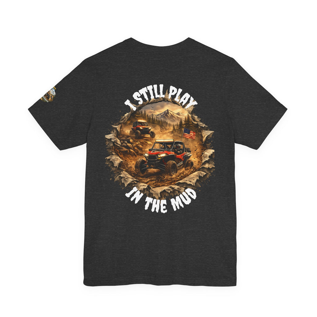 Off-Road Jeep Tee — "I Still Play in the Mud" Graphic T-Shirt
