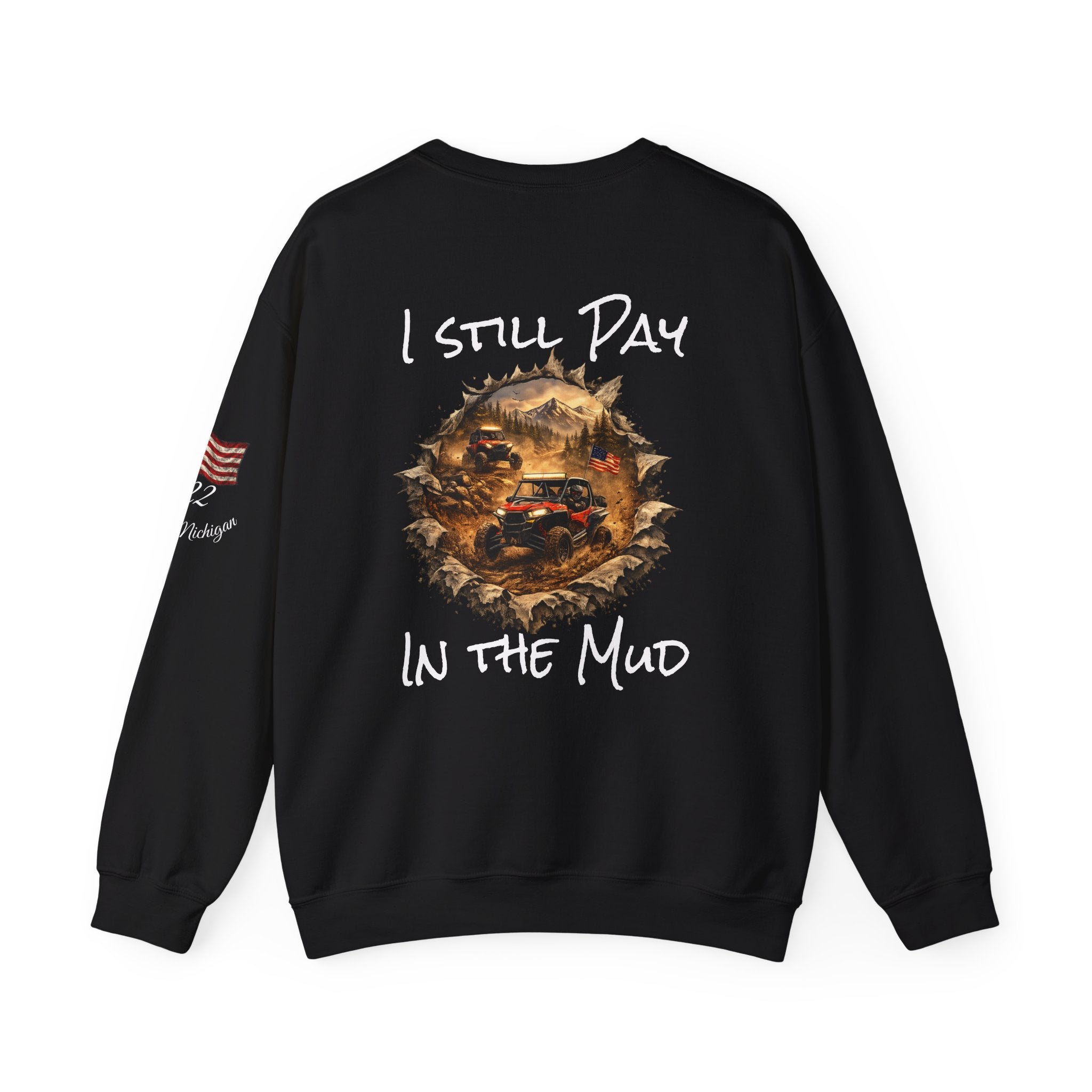 I Still Play in the Mud Sweatshirt