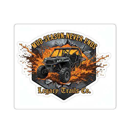 Mud Season Never Ends Off‑Road Sticker — Legacy Trails UTV Decal