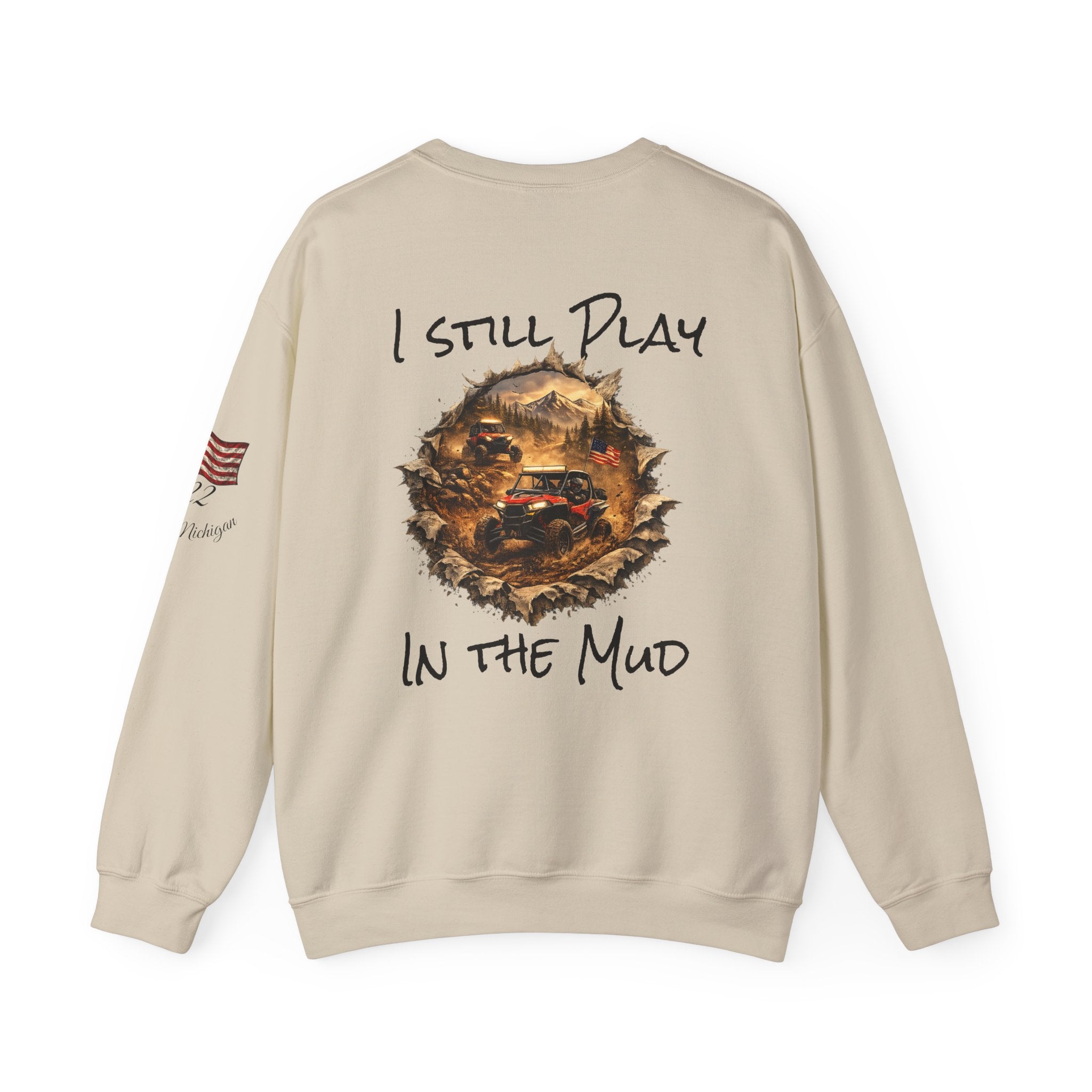 I Still Play in the Mud Sweatshirt