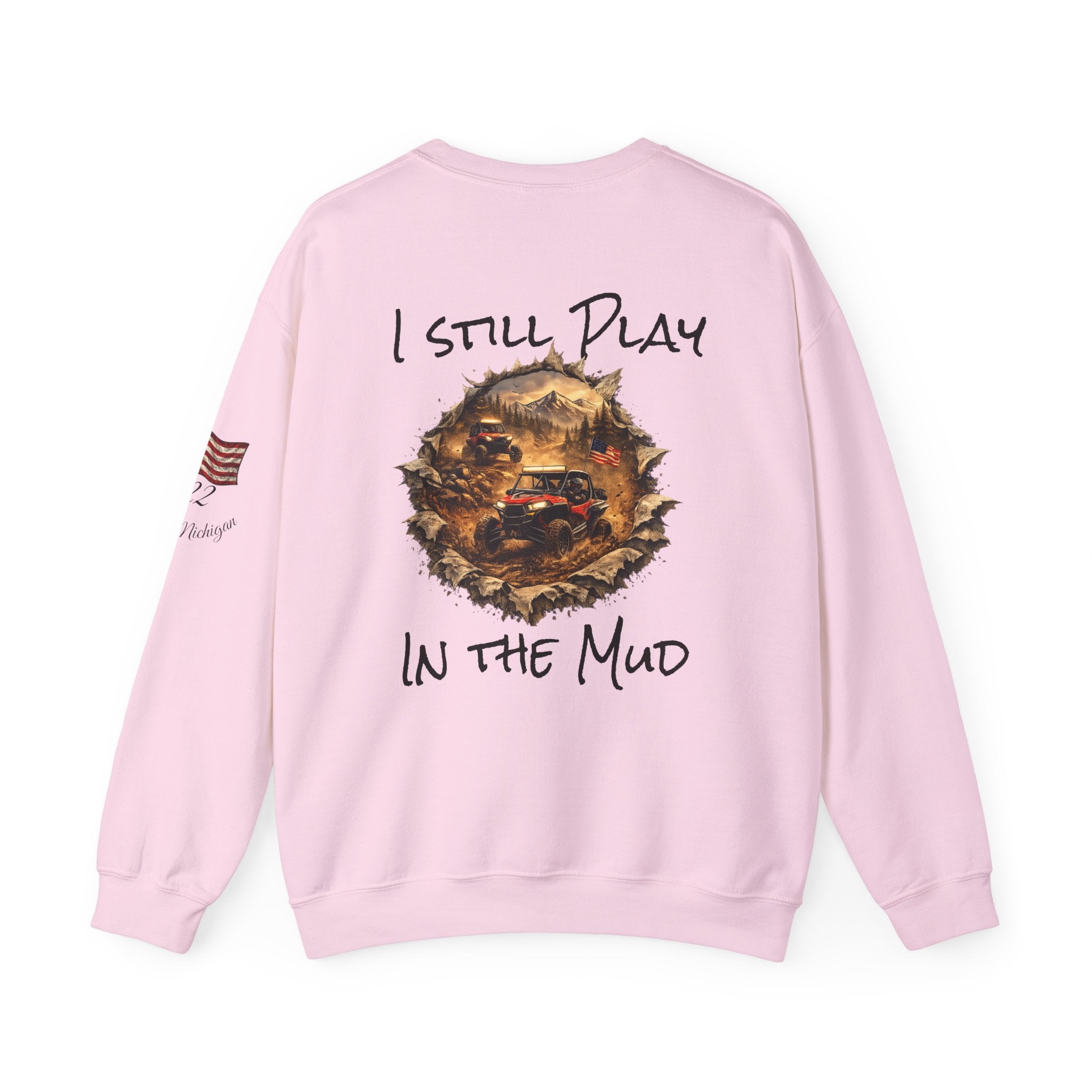 I Still Play in the Mud Sweatshirt